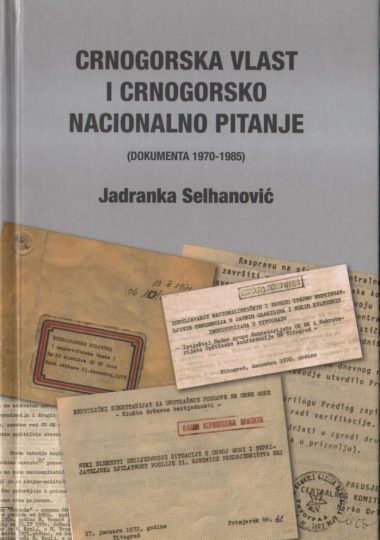 CRNOGORSKA VLAST I CRNOGORSKO NACIONALNO PITANJE (DOKUMENTA 1970-1985)