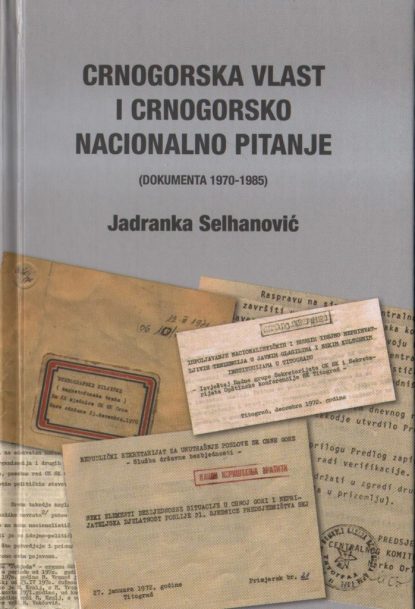 CRNOGORSKA VLAST I CRNOGORSKO NACIONALNO PITANJE (DOKUMENTA 1970-1985)