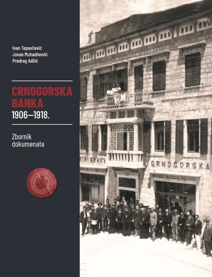 CRNOGORSKA BANKA 1906–1918 – Zbornik dokumenata