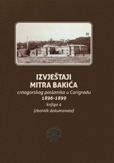 Izvještaji Mitra Bakića crnogorskog poslanika u Carigradu 1893-1895, knjiga IV