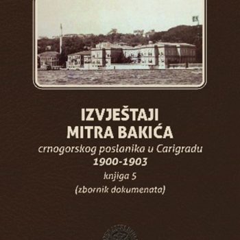 Izvještaji Mitra Bakića crnogorskog poslanika u Carigradu 1900-1903, knjiga V